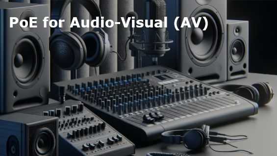 PoE for Audio-Visual (AV)