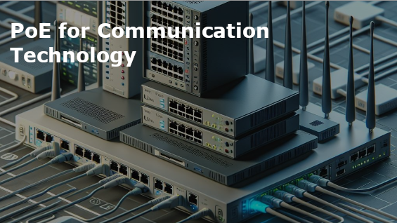 PoE for Communication Technology